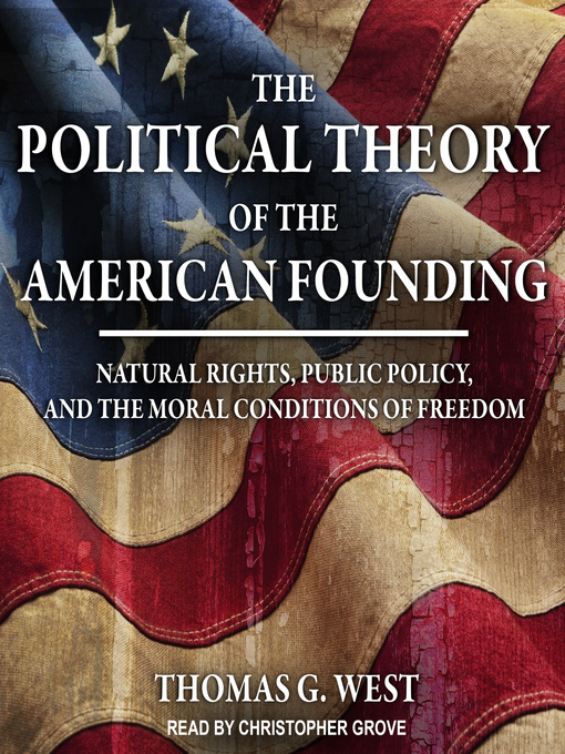 Title details for The Political Theory of the American Founding by Thomas G. West - Available